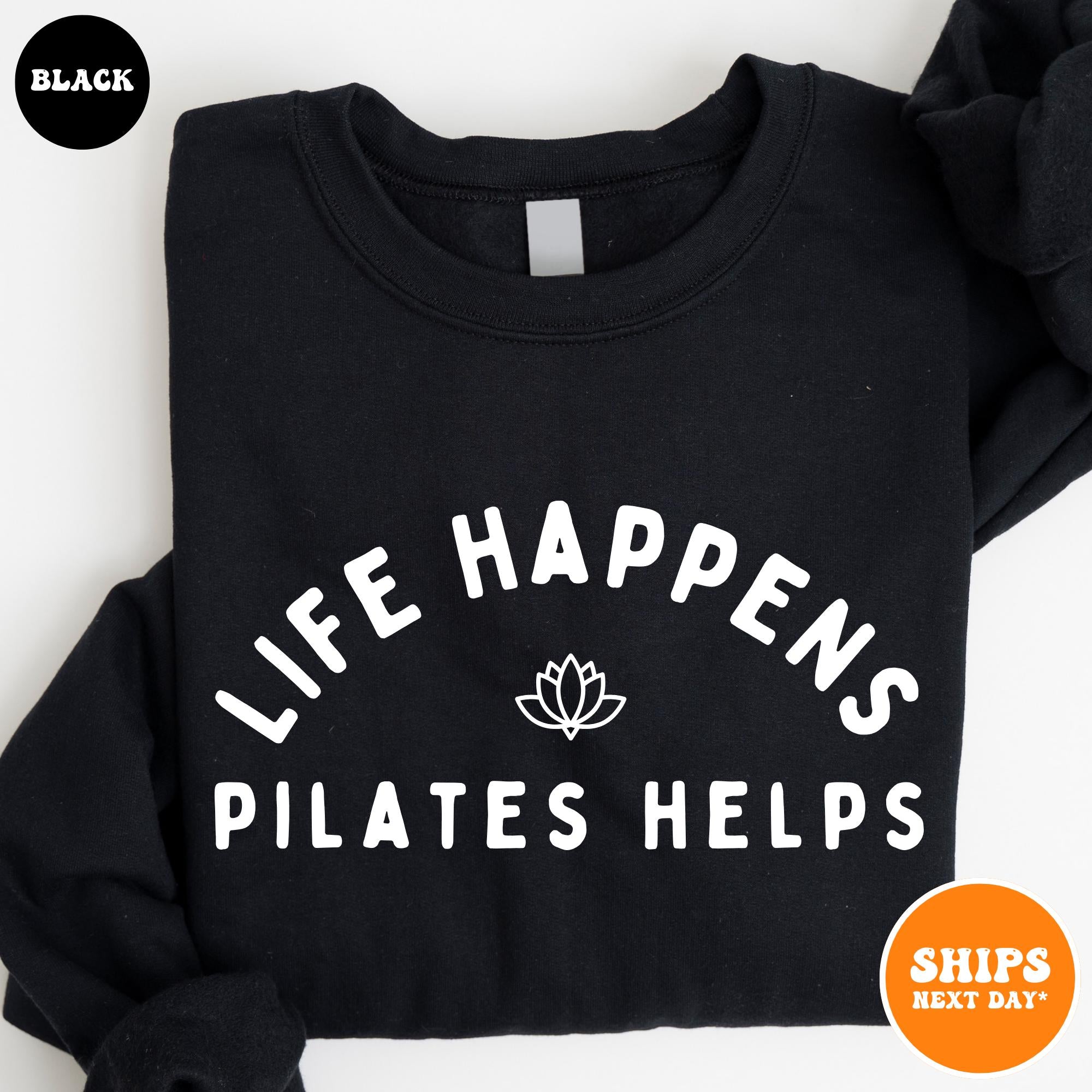 Life Happens Pilates Helps Sweatshirt
