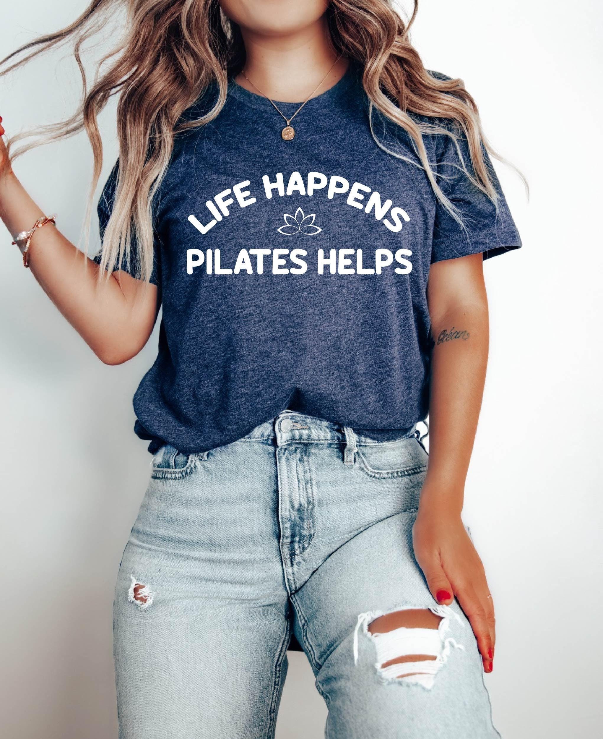 Life Happens Pilates Helps  T-shirt