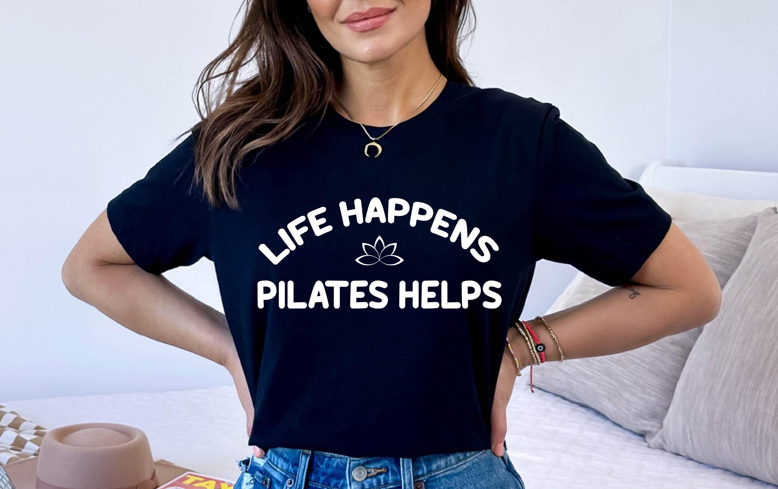 Life Happens Pilates Helps  T-shirt