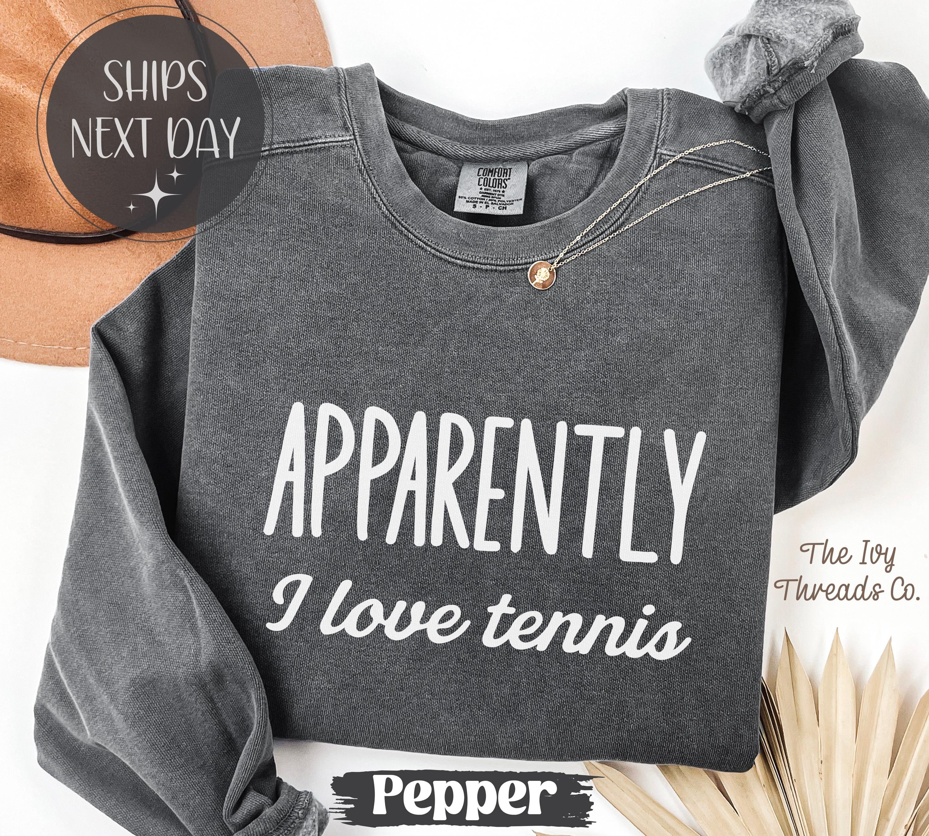 Comfort Colors Apparently I Love Tennis Comfort Colors Sweatshirt