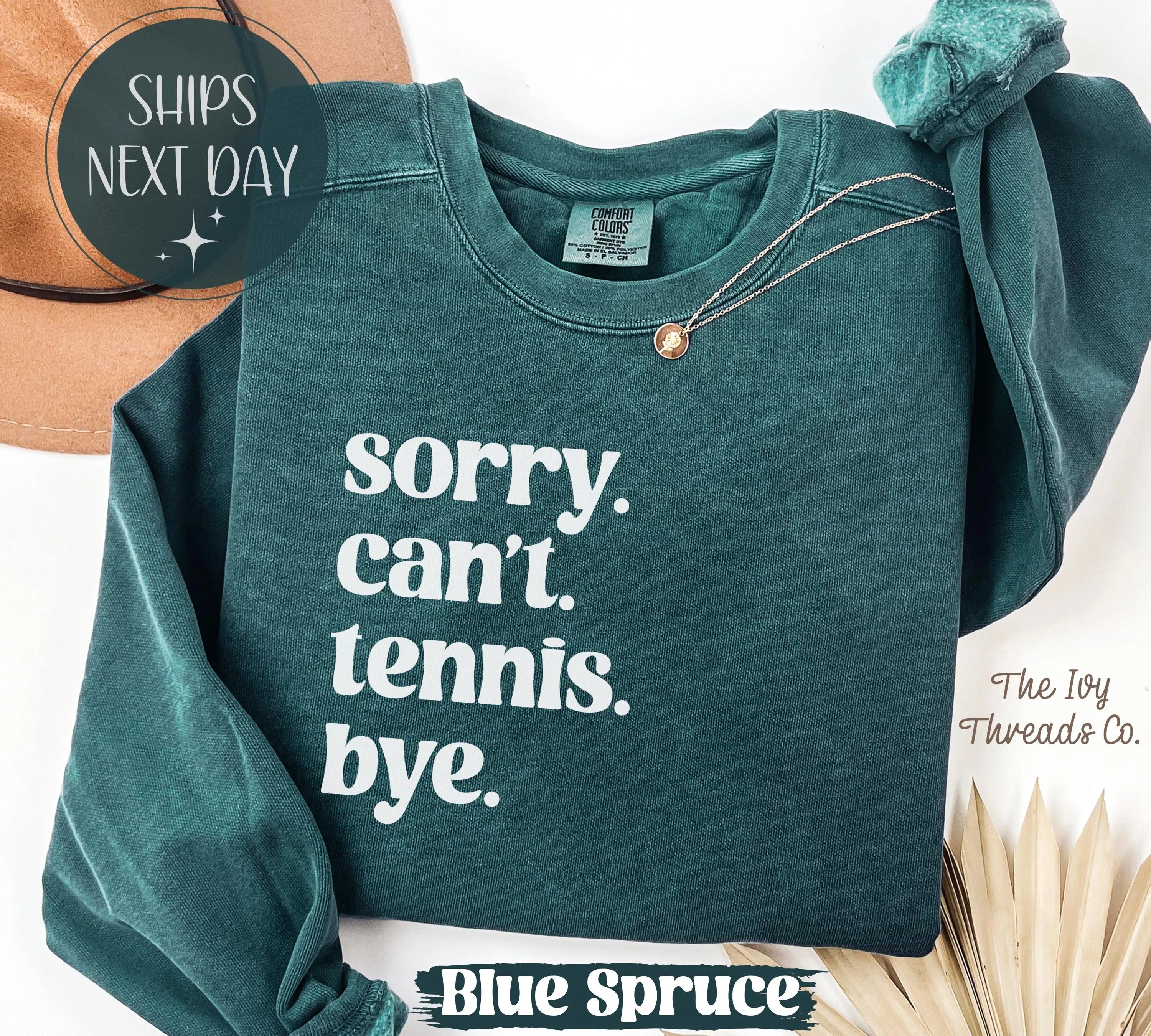 Comfort Colors Sorry Cant Tennis Bye Sweatshirt