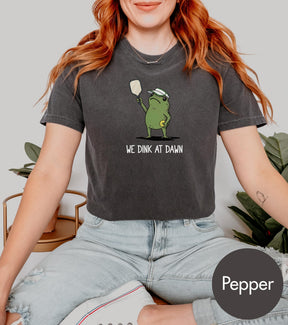 Comfort Colors We Dink At Dawn Pickle Ball T-shirt