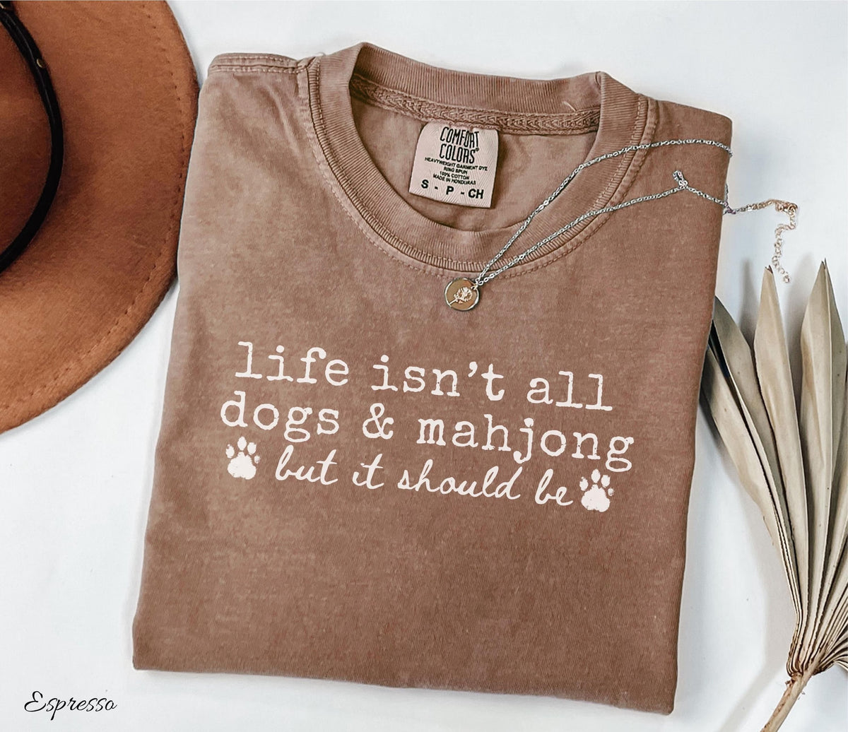 Comfort Colors Life Isn't All Dogs & Mahjong T-shirt