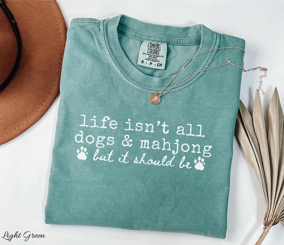 Comfort Colors Life Isn't All Dogs & Mahjong T-shirt