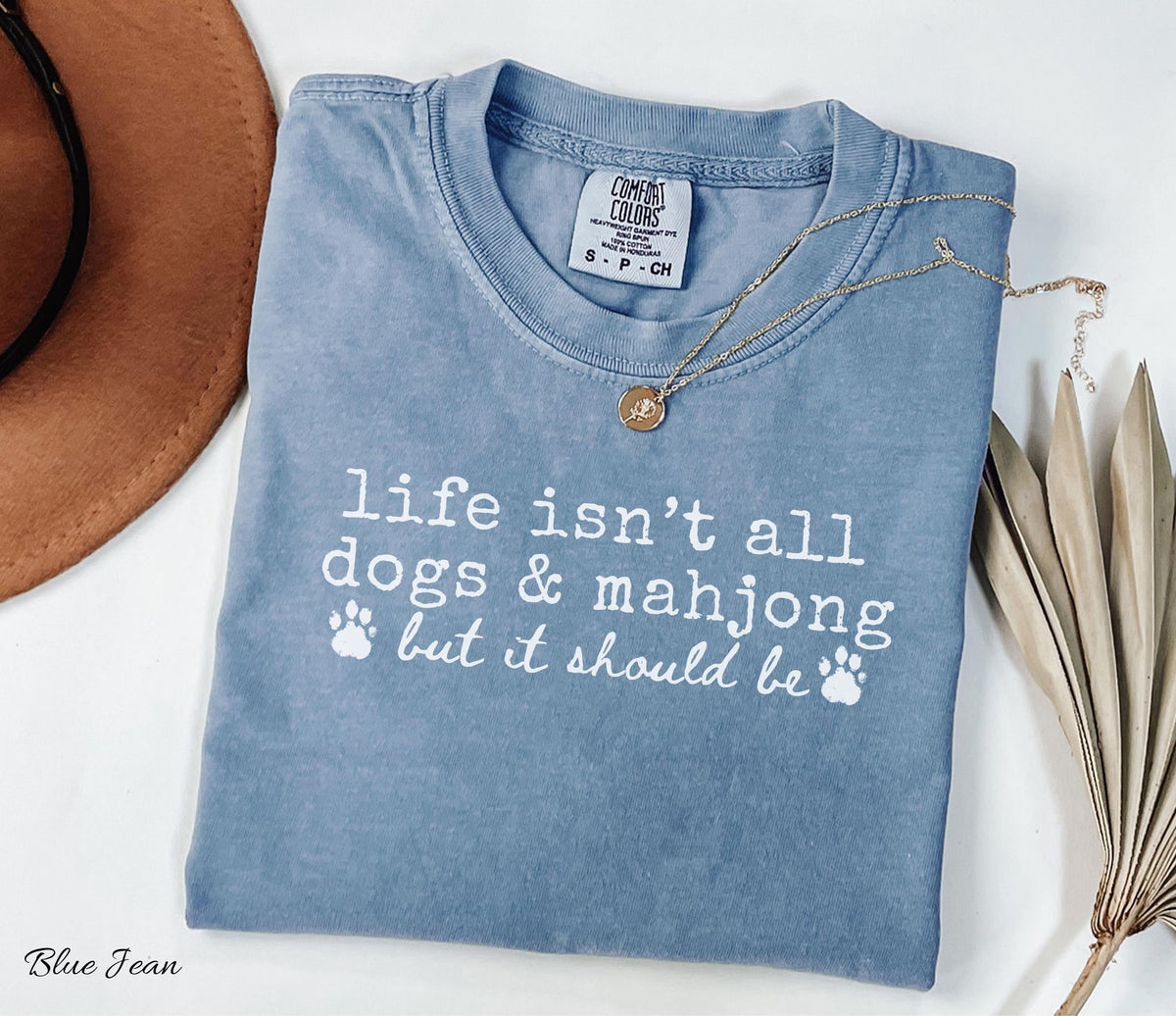 Comfort Colors Life Isn't All Dogs & Mahjong T-shirt