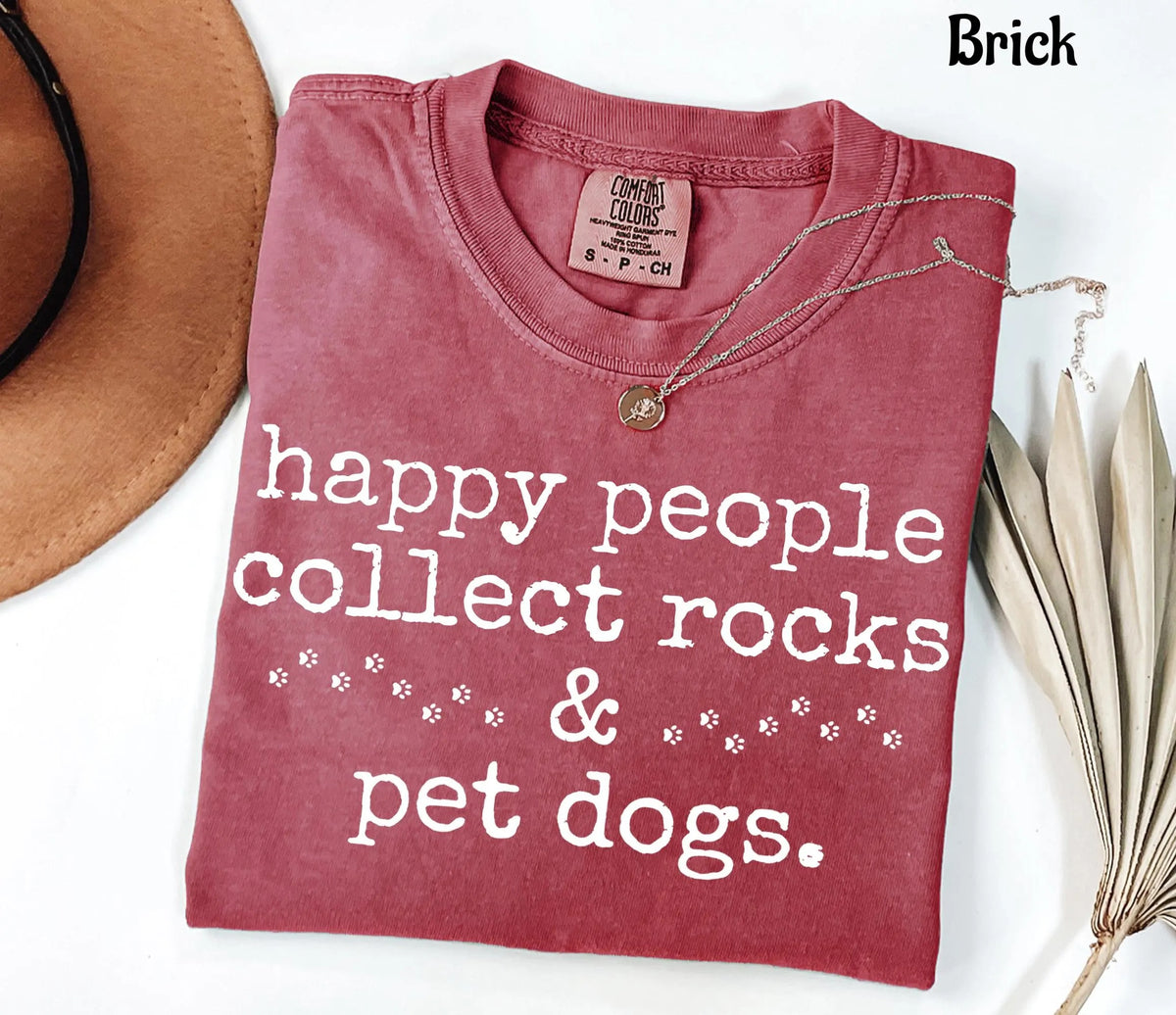 Comfort Colors Happy People Collect Rocks & Pet Dogs T-Shirt