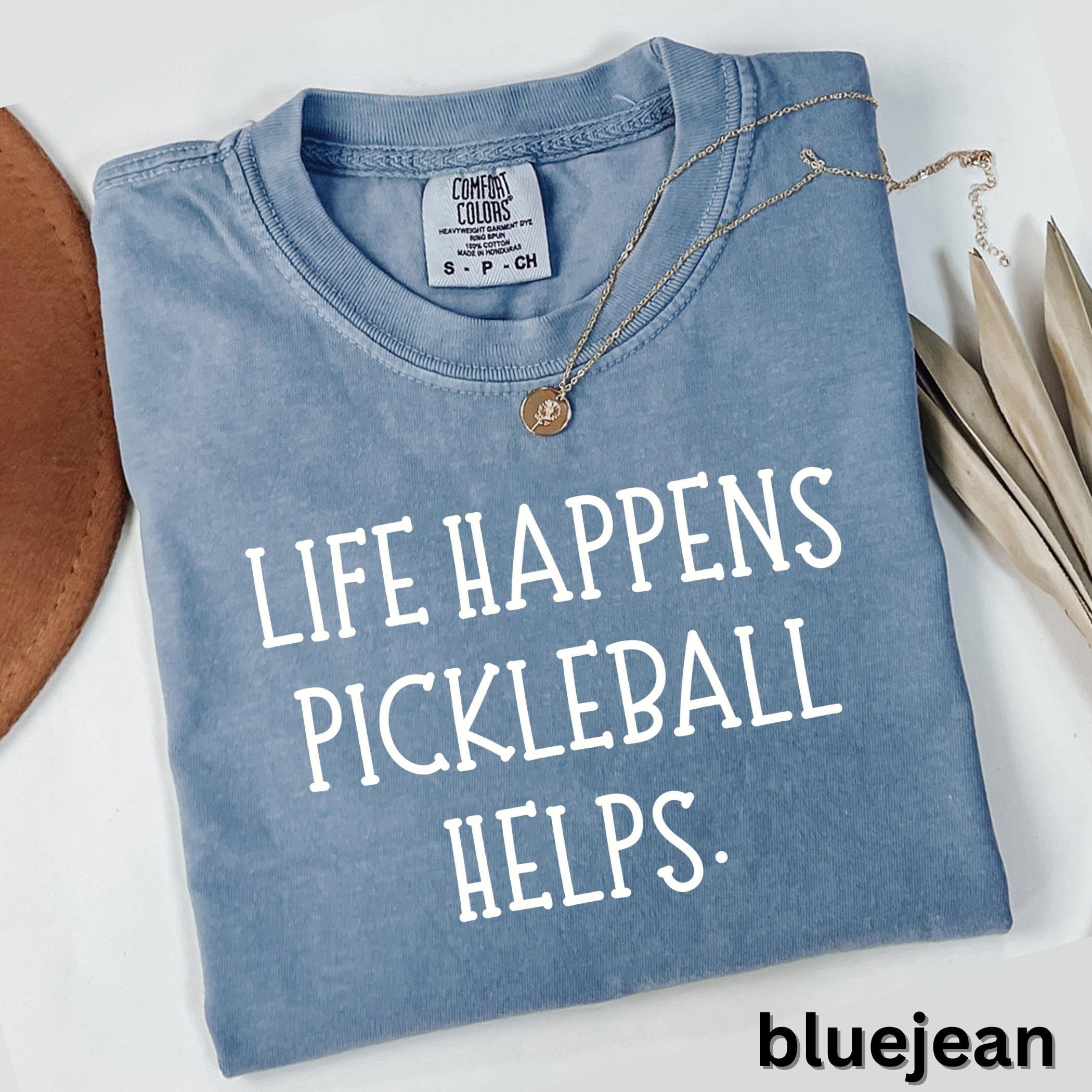 Comfort Colors Life Happens Pickleball Helps T-shirt