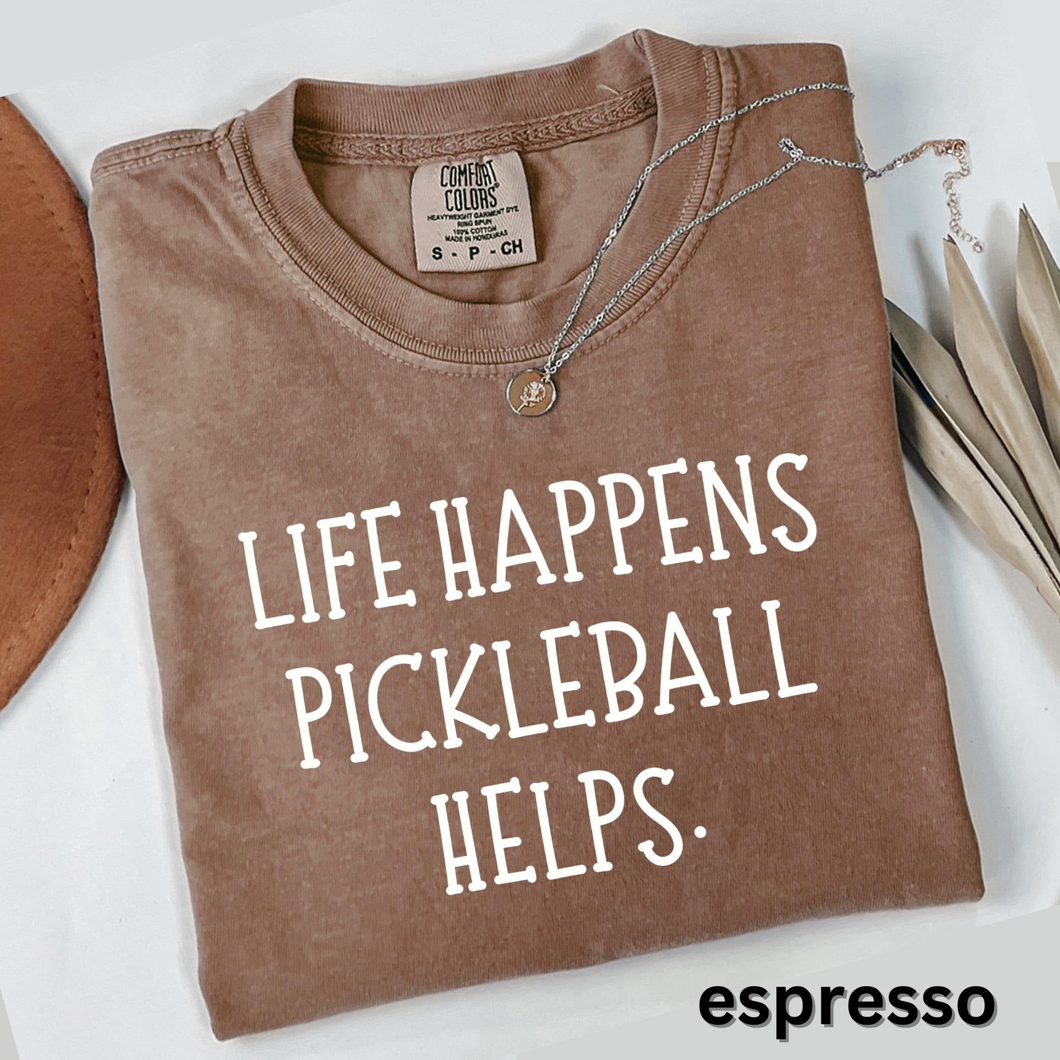 Comfort Colors Life Happens Pickleball Helps T-shirt