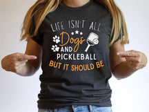 Comfort Colors Life Isn't All Pickleball & Dogs T-Shirt,