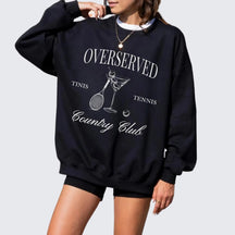 Overserved Country Club,Tinis and Tennis Sweatshirt