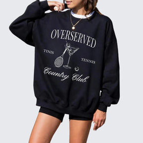 Overserved Country Club,Tinis and Tennis Sweatshirt