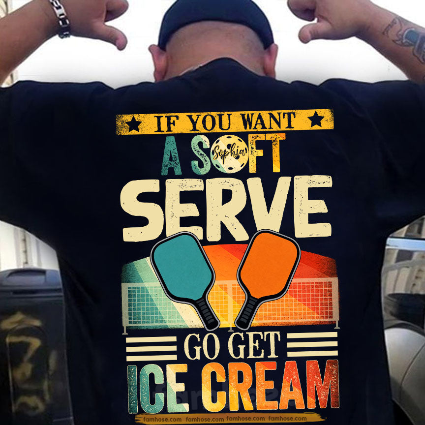 Pickleball Backside T-shirt. If You Want A Soft Serve Sport Tees Gift For Pickleball Lover