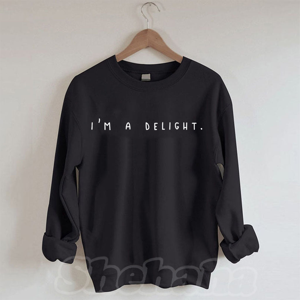 I'm a Delight, Sarcastic Sweatshirt