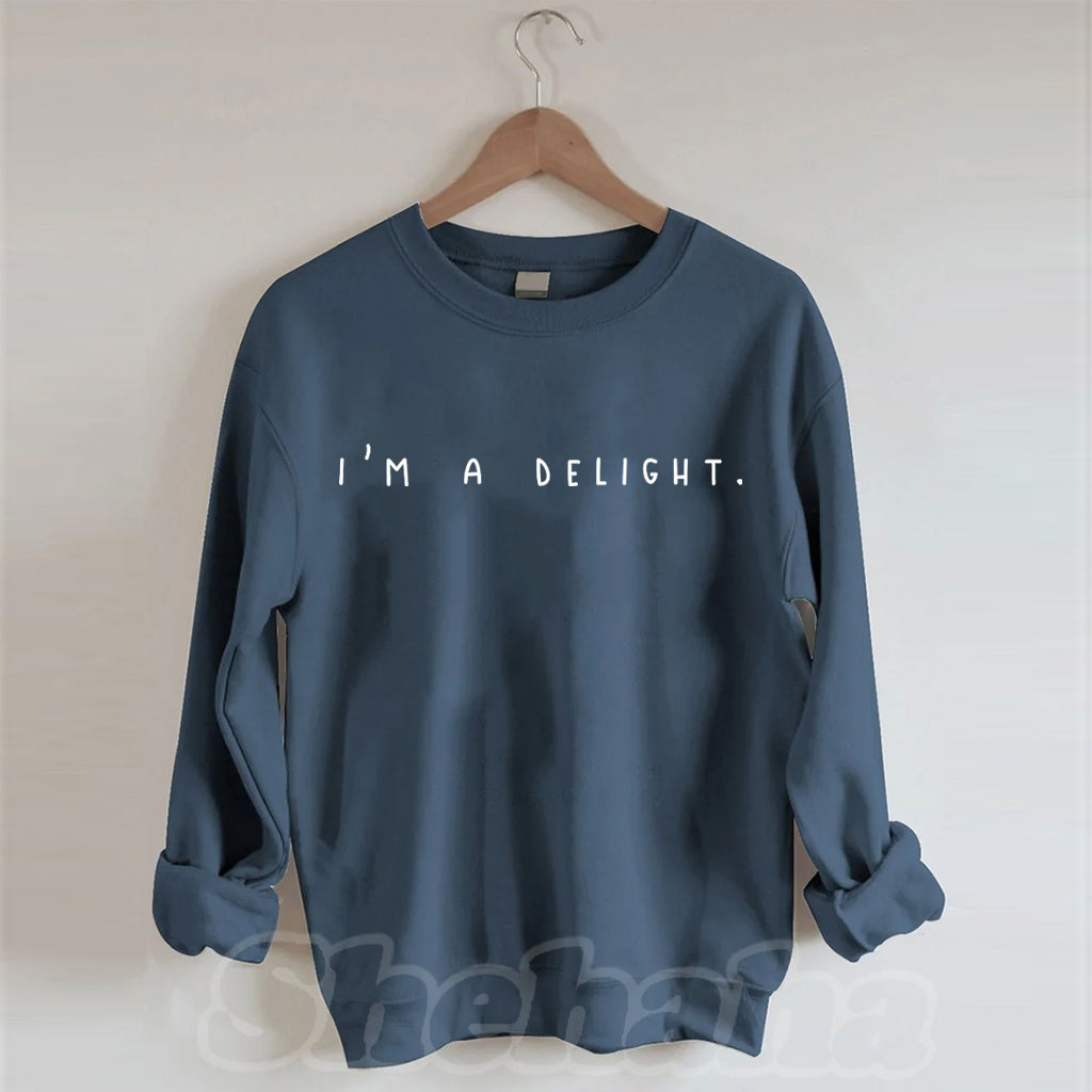 I'm a Delight, Sarcastic Sweatshirt