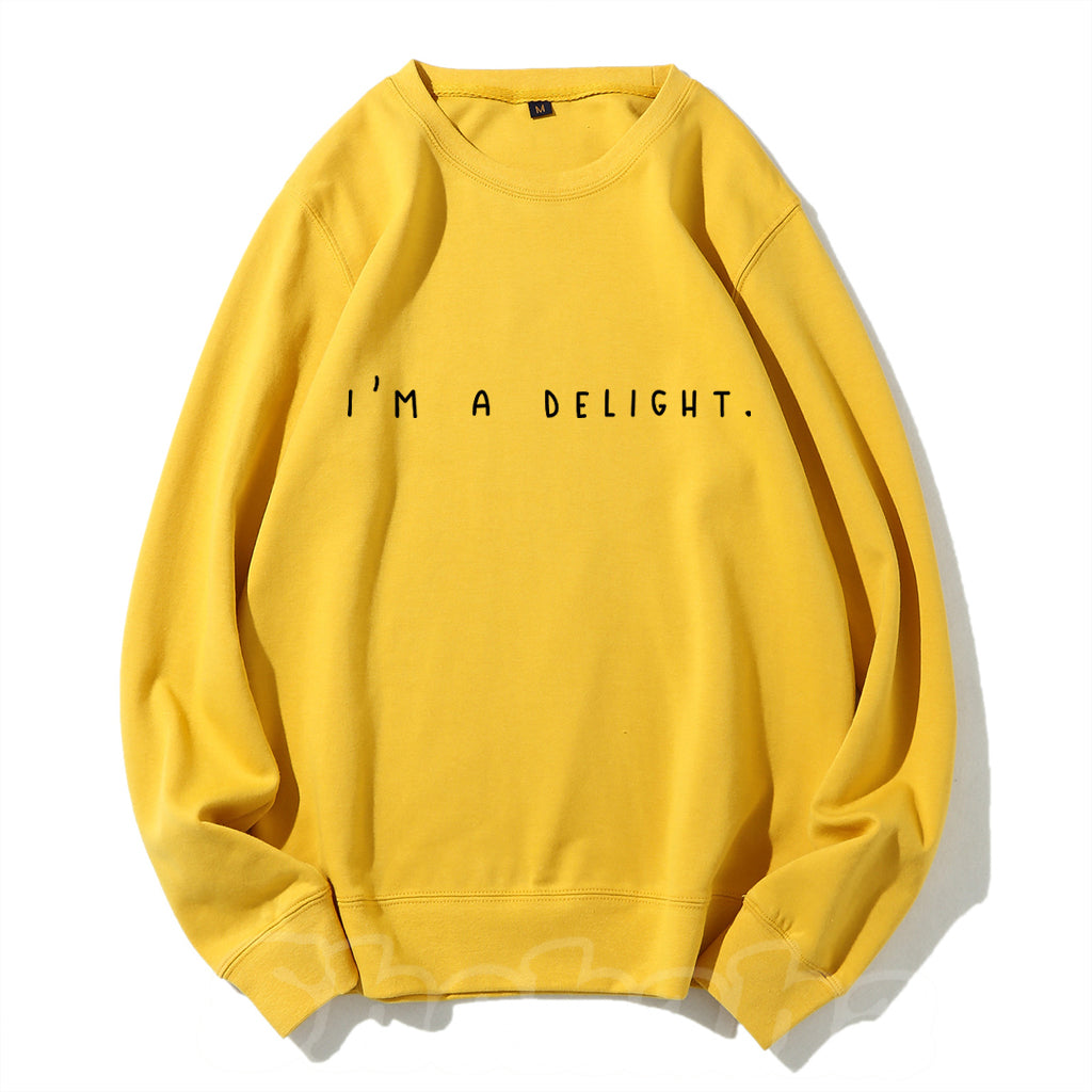 I'm a Delight, Sarcastic Sweatshirt