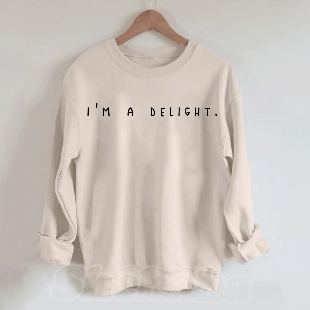 I'm a Delight, Sarcastic Sweatshirt