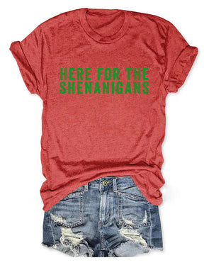 Here for the Shenanigans T-shirt