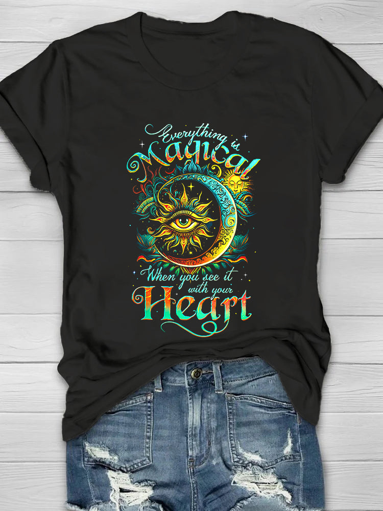 Everything In Magical ,When You See It With You Heart Printed Crew Neck Women's T-shirt