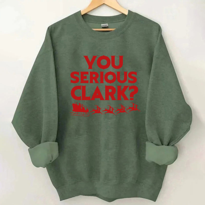 You Serious Clark Christmas Sweatshirt