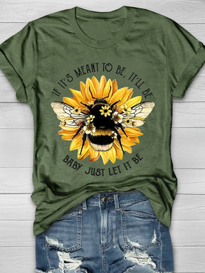 Sunflower Bee If It's Meant To Be It'll Be Baby Just Let It Be