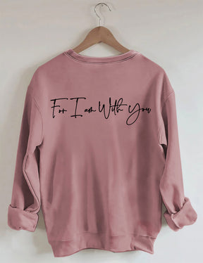 Fear Not For I Am With You Sweatshirt