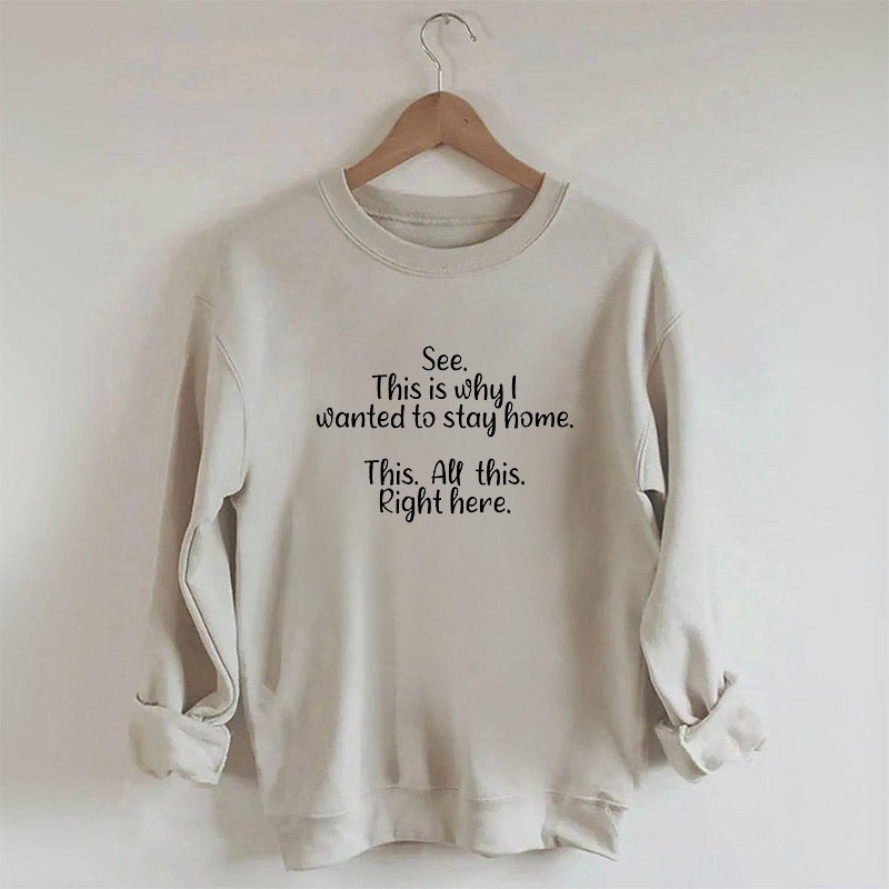 See This Is Why I Wanted To Stay Home Sweatshirt