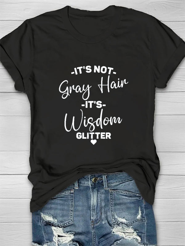 It's Not Gray Hair It's Wisdom Glitter Printed Women's T-shirt
