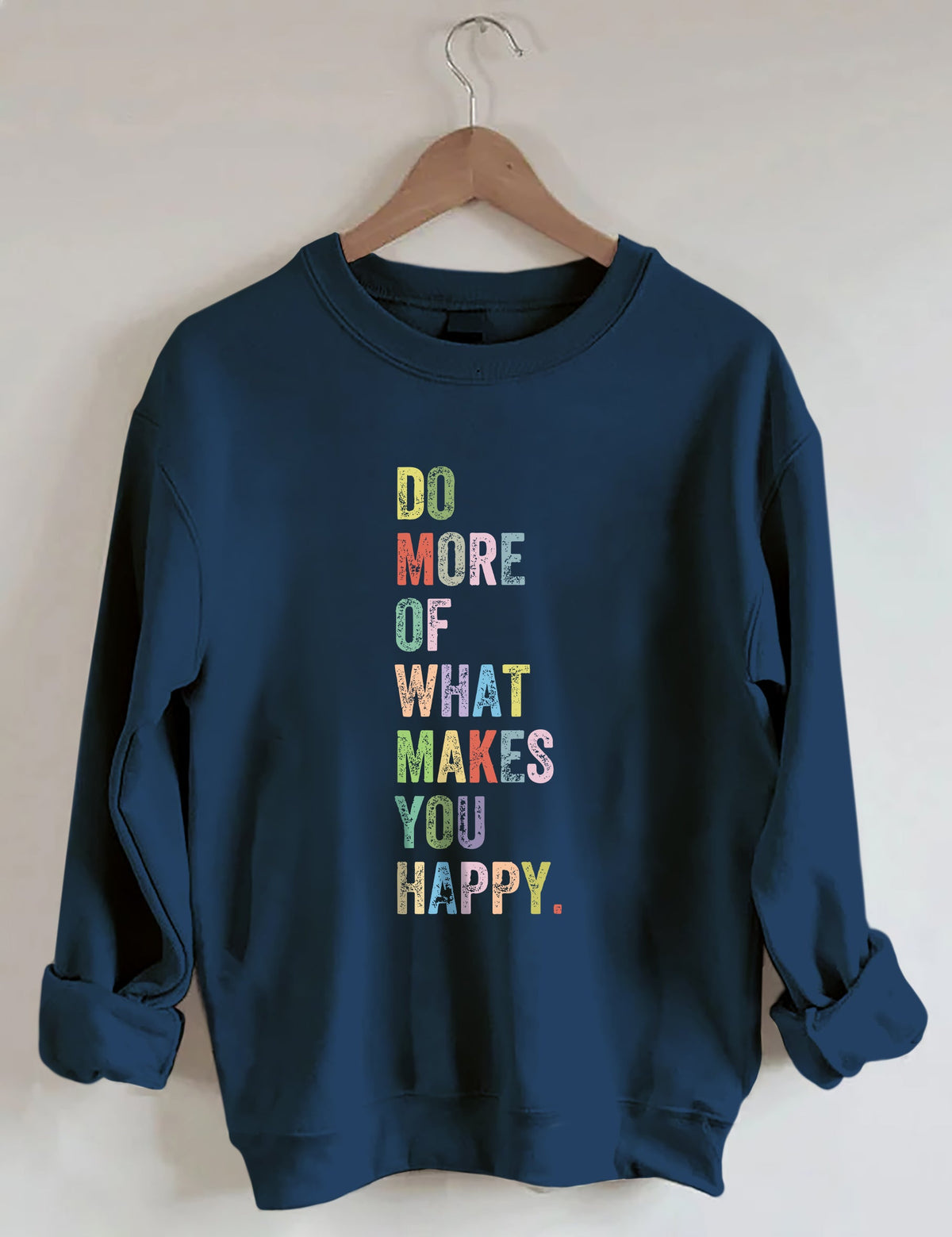 Do More Of What Makes You Happy Sweatshirt