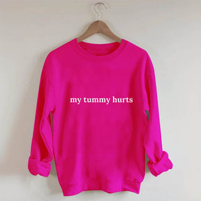 My Tummy Hurts Sweatshirt