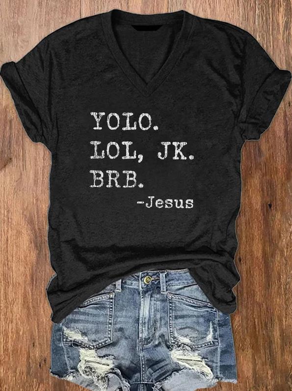 Yolo. Lol, Jk. Brb. -Jesus Print Women's V-neck T-shirt