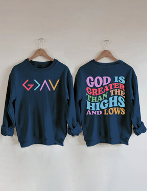 God Is Greater Than The Highs And Lows Sweatshirt