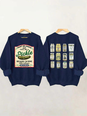 Paint Me Green and Call me a Pickle Because I'm Done Dillin Sweatshirt