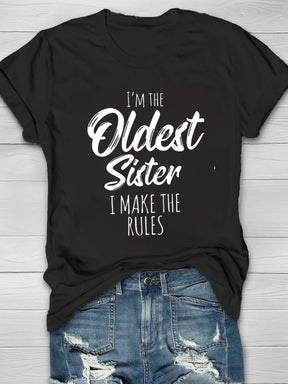 I'm The Oldest Sister I Make The Rules Printed Crew Neck Women's T-shirt