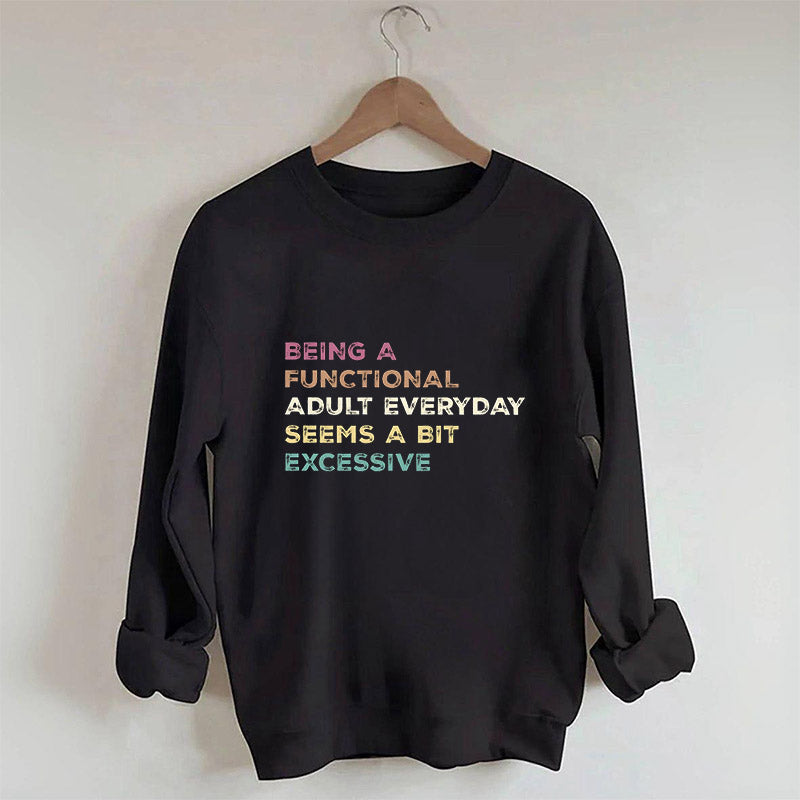 Being A Functional Adult Everyday Sweatshirt