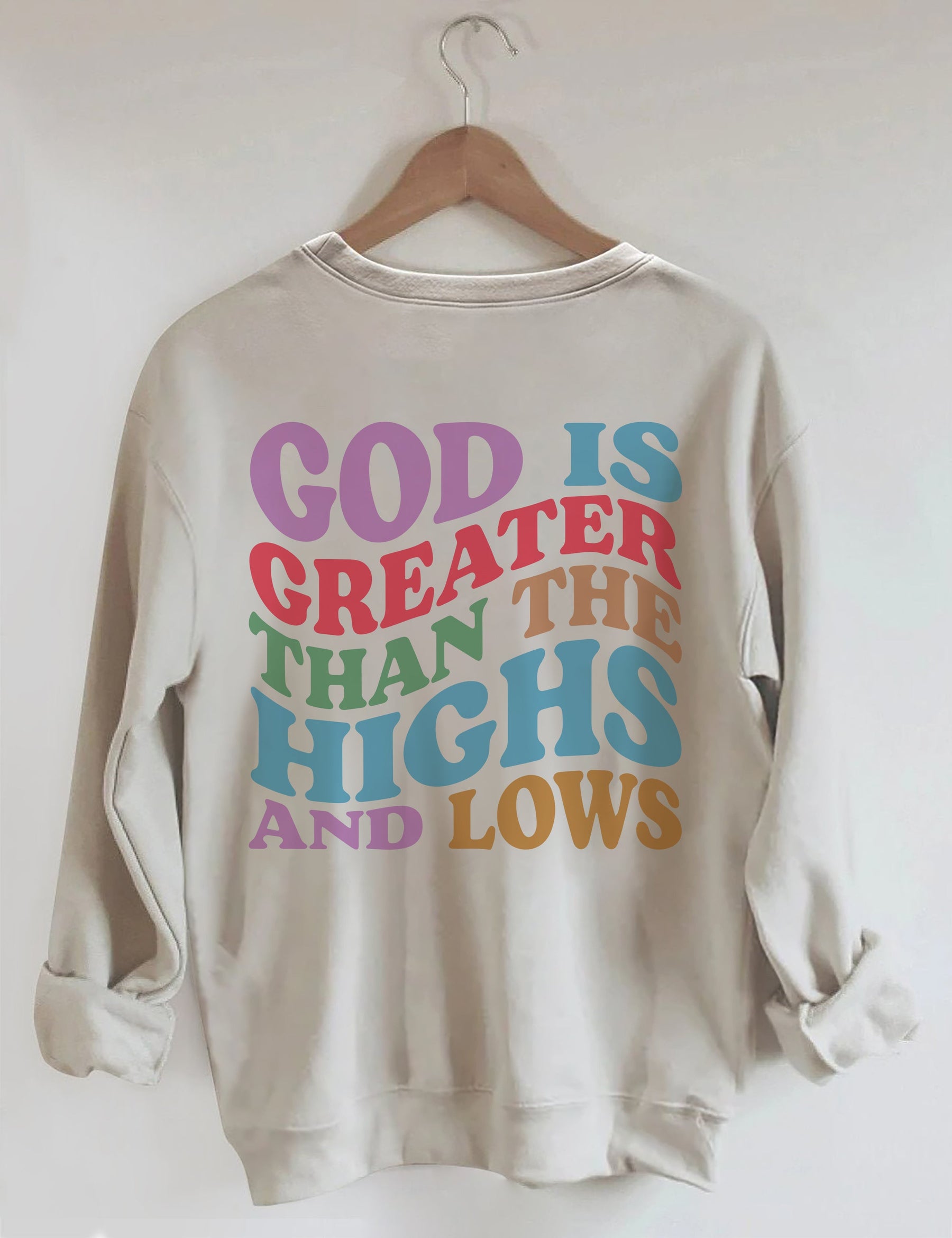God Is Greater Than The Highs And Lows Sweatshirt