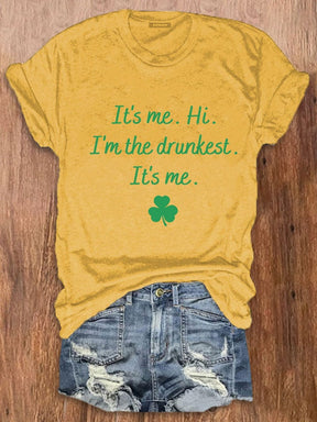 Women's St. Patrick's Day "It's me. Hi. I'm the drunkest. It's me." printed t-shirt