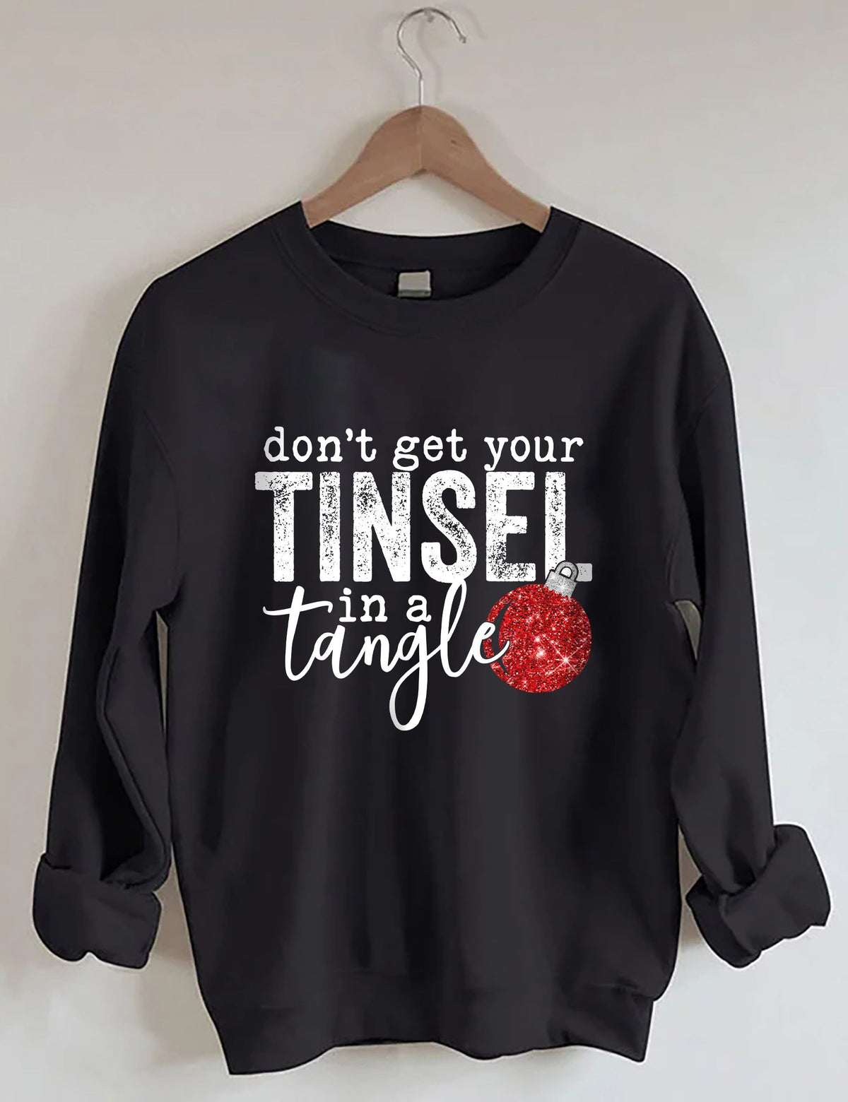 Don't Get Your Tinsel In a Tangle Sweatshirt