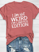 I Am Not Weird I'm Limited Edition Printed Crew Neck Women's T-shirt