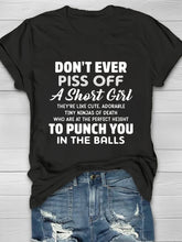 Don't Ever Piss Off A Short Girl Printed Crew Neck Women's T-shirt