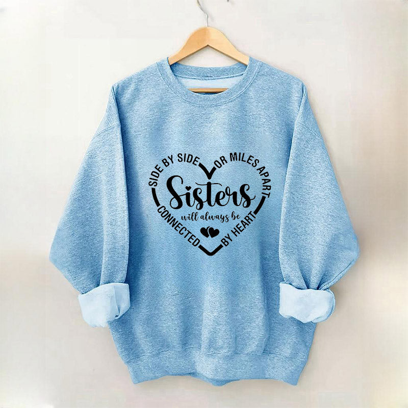 Sisters Will Always Be Connected By Heart Sweatshirt