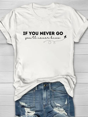If You Never Go, You'll Never Know Printed Crew Neck Women's T-shirt