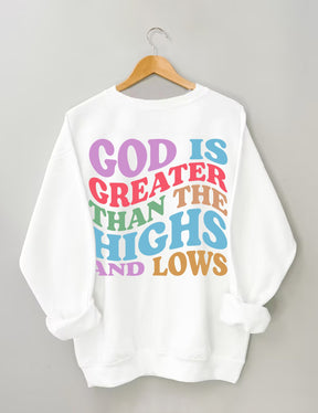 God Is Greater Than The Highs And Lows Sweatshirt