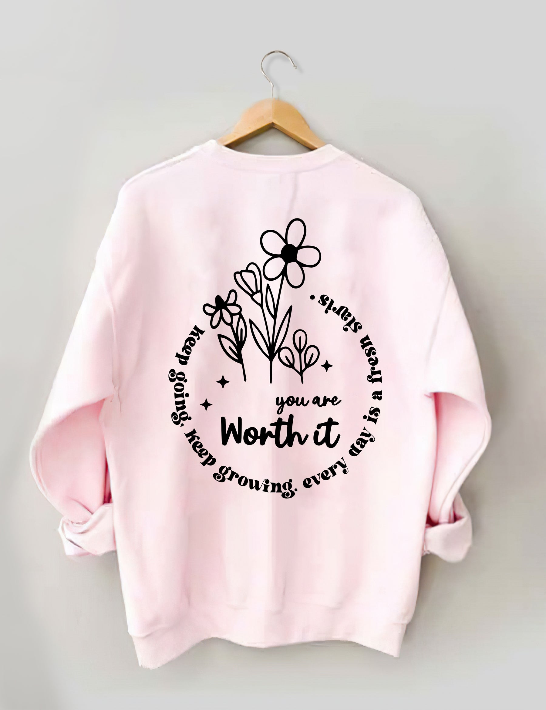 You Are Worth It Keep Going Keep Growing Sweatshirt