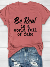 Be Real In A World Full Of Fake Printed Crew Neck Women's T-shirt