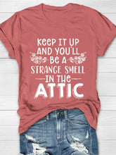 Keep It Up And You'll Be A Strange Smell In The Attic Printed Crew Neck Women's T-shirt