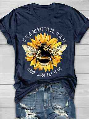 Sunflower Bee If It's Meant To Be It'll Be Baby Just Let It Be