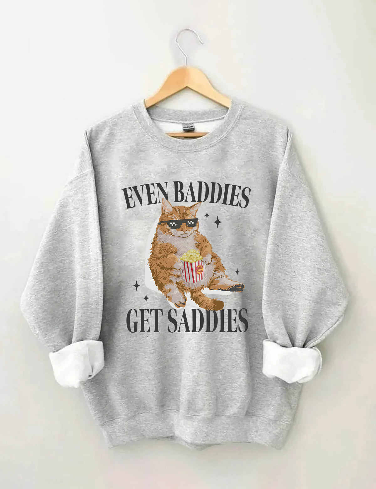 Even Baddies Get Saddies Sweatshirt
