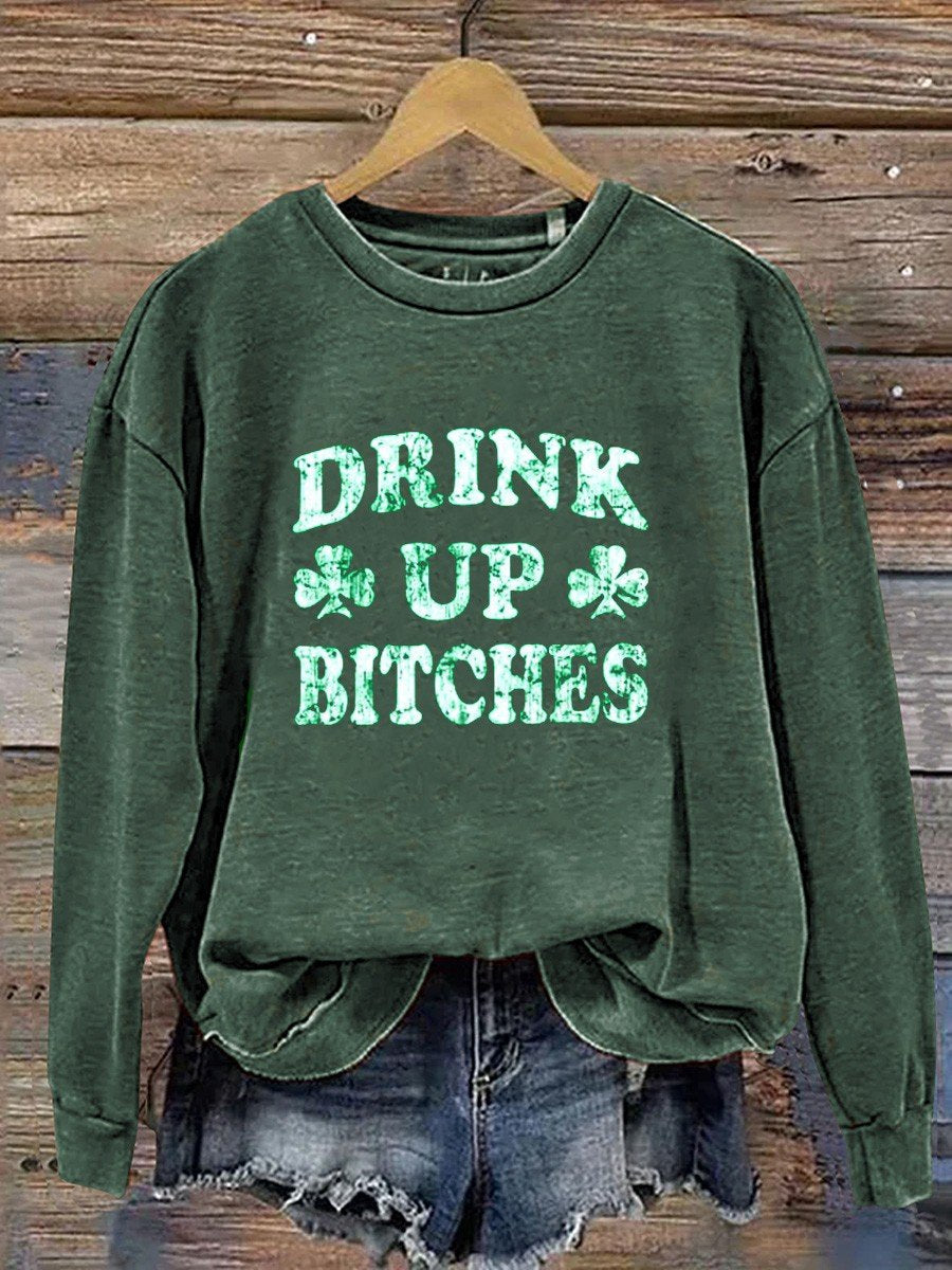Drink Up Bitches  St Patricks Day   Casual  Sweatshirt