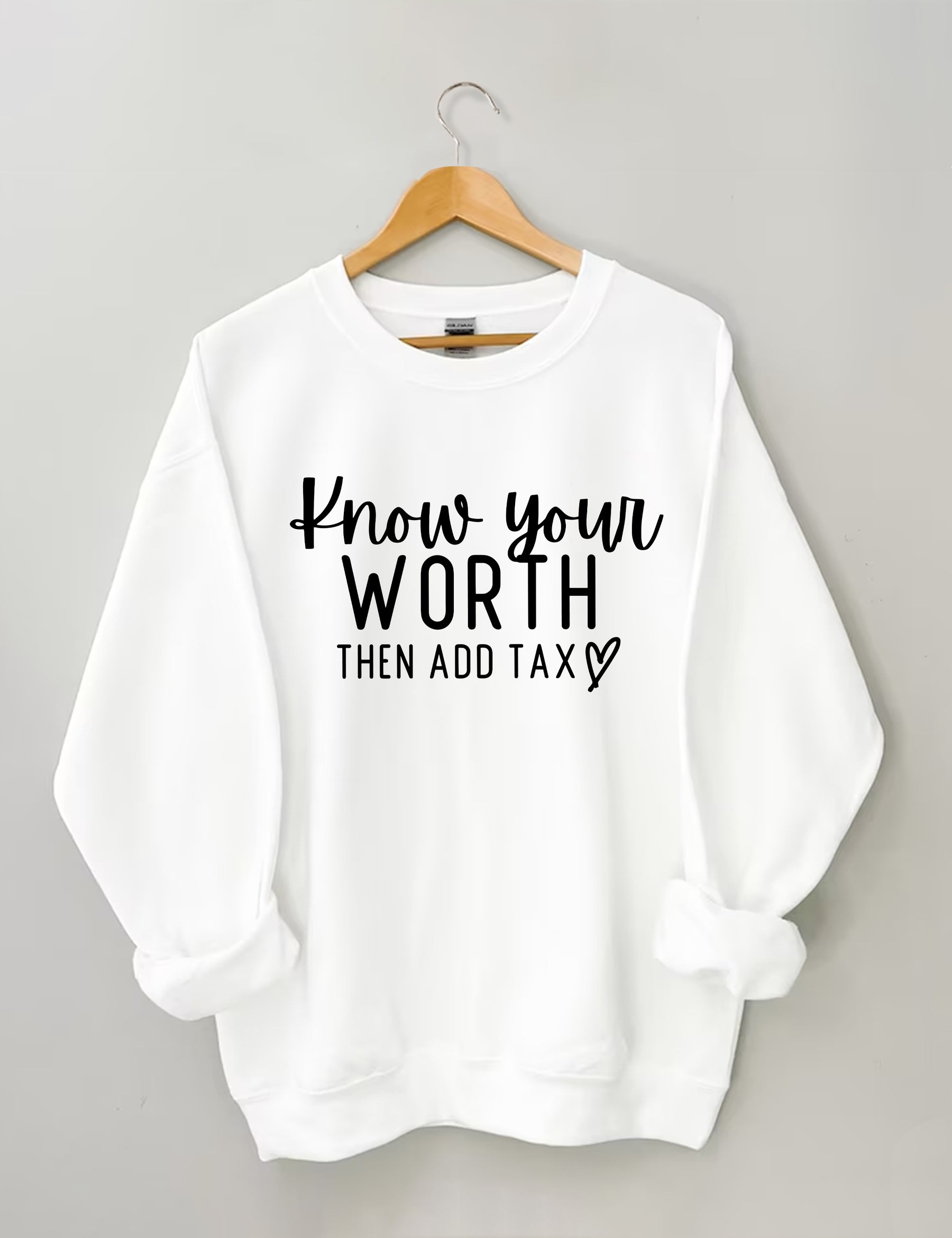Know You Worth Then Add Tax Sweatshirt