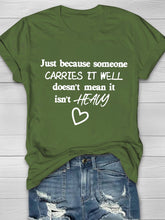 Just Because Someone Carries It Well Printed Crew Neck Women's T-shirt